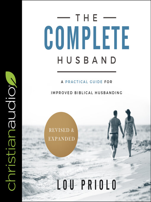 Title details for The Complete Husband, Revised and Expanded by Lou Priolo - Available